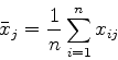 \begin{displaymath}
\bar{x}_j={1\over n}\sum_{i=1}^nx_{ij}
\end{displaymath}