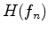 $\displaystyle H(f_n)$