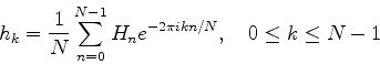 \begin{displaymath}
h_k={1\over N}\sum_{n=0}^{N-1}H_ne^{-2\pi i kn/N},
\quad 0\le n\le N-1
\end{displaymath}