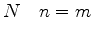 $\displaystyle N \quad n=m$