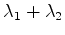 $\displaystyle \lambda_1+\lambda_2$