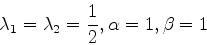 \begin{displaymath}
\lambda_1=\lambda_2={1\over 2}, \alpha=1, \beta=1
\end{displaymath}