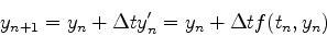 \begin{displaymath}
y_{n+1}=y_n+\Delta t y_n'=y_n+\Delta t f(t_n,y_n)
\end{displaymath}