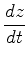 $\displaystyle {dz\over dt}$