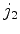$\displaystyle j_2$