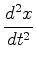 $\displaystyle {d^2x\over dt^2}$