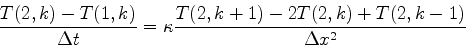 \begin{displaymath}
{T(2,k)-T(1,k)\over \Delta t}=\kappa{T(2,k+1)-2T(2,k)+T(2,k-1)\over \Delta x^2}
\end{displaymath}