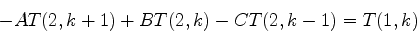 \begin{displaymath}
-AT(2,k+1)+BT(2,k)-CT(2,k-1)=T(1,k)
\end{displaymath}