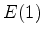 $\displaystyle E(1)$