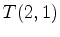 $\displaystyle T(2,1)$