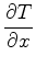 $\displaystyle {\partial T\over \partial x}$