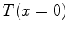 $\displaystyle T(x=0)$