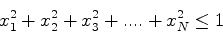 \begin{displaymath}
x_1^2+x_2^2+x_3^2+....+x_N^2\le 1
\end{displaymath}