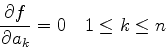 \begin{displaymath}
{\partial f\over \partial a_k}=0 \quad 1\le k \le n
\end{displaymath}