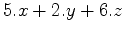 $\displaystyle 5.x+2.y+6.z$