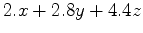 $\displaystyle 2.x+2.8y+4.4z$