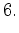 $\displaystyle 6.$