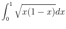 $\displaystyle \int_0^1\sqrt{x(1-x)}dx$