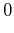 $\displaystyle 0$