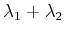 $\displaystyle \lambda_1+\lambda_2$
