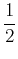 $\displaystyle {1\over 2}$