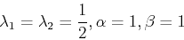 \begin{displaymath}
\lambda_1=\lambda_2={1\over 2}, \alpha=1, \beta=1
\end{displaymath}