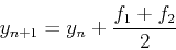 \begin{displaymath}
y_{n+1}=y_n+{f_1+f_2\over 2}
\end{displaymath}