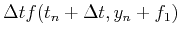 $\displaystyle \Delta t f(t_n+\Delta t,y_n+f_1)$