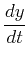 $\displaystyle {dy\over dt}$