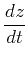 $\displaystyle {dz\over dt}$