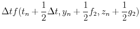 $\displaystyle \Delta t f(t_n+{1\over 2}\Delta t,y_n
+{1\over 2}f_2,z_n+{1\over 2}g_2)$