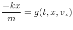 $\displaystyle {-kx\over m}=g(t,x,v_x)$
