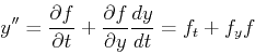 \begin{displaymath}
y''={\partial f\over \partial t}+{\partial f\over \partial y}{dy\over dt}
=f_t+f_yf
\end{displaymath}