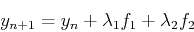 \begin{displaymath}
y_{n+1}=y_n+\lambda_1f_1+\lambda_2f_2
\end{displaymath}