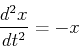 \begin{displaymath}
{d^2x\over dt^2}=-x
\end{displaymath}