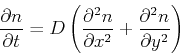 \begin{displaymath}
{\partial n\over \partial t}=D\left({\partial^2n\over \partial x^2} +
{\partial^2n\over \partial y^2}\right)
\end{displaymath}