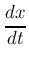 $\displaystyle {dx\over dt}$