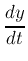 $\displaystyle {dy\over dt}$