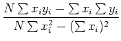 $\displaystyle {N\sum x_iy_i-\sum x_i\sum y_i\over N\sum x_i^2-(\sum x_i)^2}$