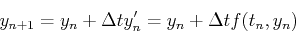 \begin{displaymath}
y_{n+1}=y_n+\Delta t y_n'=y_n+\Delta t f(t_n,y_n)
\end{displaymath}