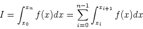 \begin{displaymath}
I=\int_{x_0}^{x_n}f(x)dx=\sum_{i=0}^{n-1}\int_{x_i}^{x_{i+1}}f(x)dx
\end{displaymath}