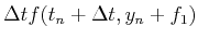 $\displaystyle \Delta t f(t_n+\Delta t,y_n+f_1)$