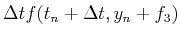 $\displaystyle \Delta t f(t_n+\Delta t,y_n+f_3)$