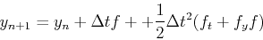 \begin{displaymath}
y_{n+1}=y_n+\Delta t f++{1\over 2}\Delta t^2 (f_t+f_yf)
\end{displaymath}