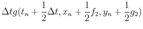 $\displaystyle \Delta t g(t_n+{1\over 2}\Delta t,y_n
+{1\over 2}f_2,z_n+{1\over 2}g_2)$