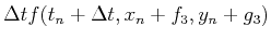 $\displaystyle \Delta t f(t_n+\Delta t,y_n+f_3,z_n+g_3)$
