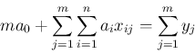 \begin{displaymath}
ma_0+\sum_{j=1}^{m}\sum_{i=1}^n a_ix_{ij}=\sum_{j=1}^m y_j
\end{displaymath}