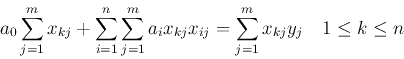 \begin{displaymath}
a_0\sum_{j=1}^{m}x_{kj}+\sum_{i=1}^n \sum_{j=1}^{m}a_ix_{kj}x_{ij}=\sum_{j=1}^mx_{kj}y_j \quad 1\le k \le n
\end{displaymath}
