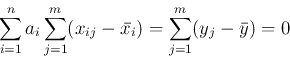 \begin{displaymath}
\sum_{i=1}^n a_i\sum_{j=1}^{m}(x_{ij}-\bar{x_i})=\sum_{j=1}^{m}(y_j-\bar{y})=0
\end{displaymath}
