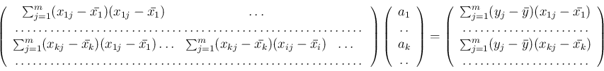 \begin{displaymath}
\left(
\begin{array}{cccc}
\sum_{j=1}^{m}(x_{1j}-\bar{x_1})(...
...-\bar{x_k})\\
\multicolumn{1}{c}{\dotfill}
\end{array}\right)
\end{displaymath}